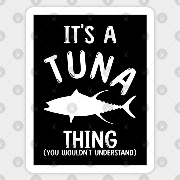 It's a Tuna Thing - You Wouldn't Understand Sticker by Fusti